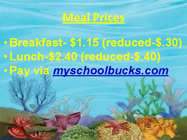 Meal Prices • Breakfast- $1. 15 (reduced-$. 30) • Lunch-$2. 40 (reduced-$. 40) •