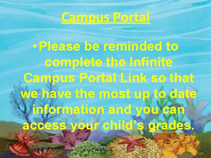 Campus Portal • Please be reminded to complete the Infinite Campus Portal Link so