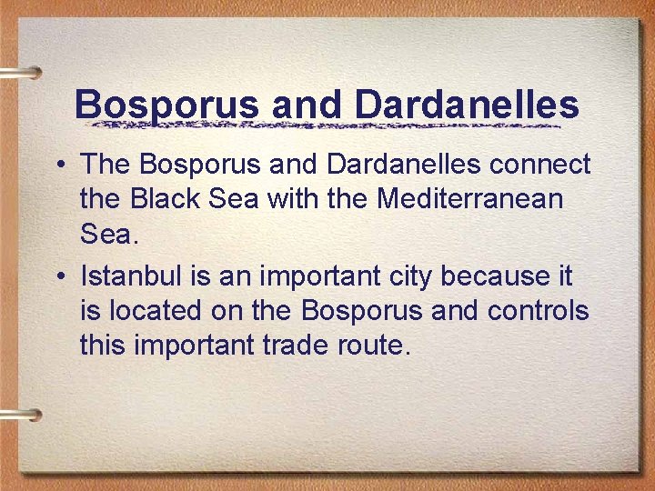 Bosporus and Dardanelles • The Bosporus and Dardanelles connect the Black Sea with the