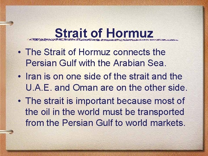 Strait of Hormuz • The Strait of Hormuz connects the Persian Gulf with the