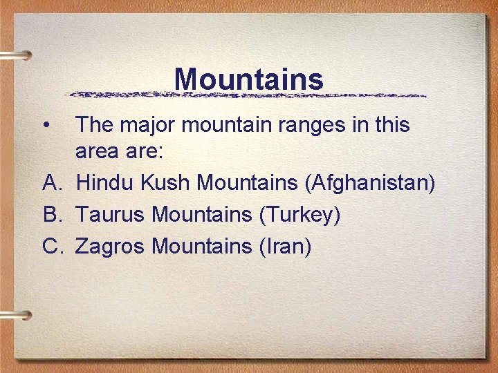 Mountains • The major mountain ranges in this area are: A. Hindu Kush Mountains
