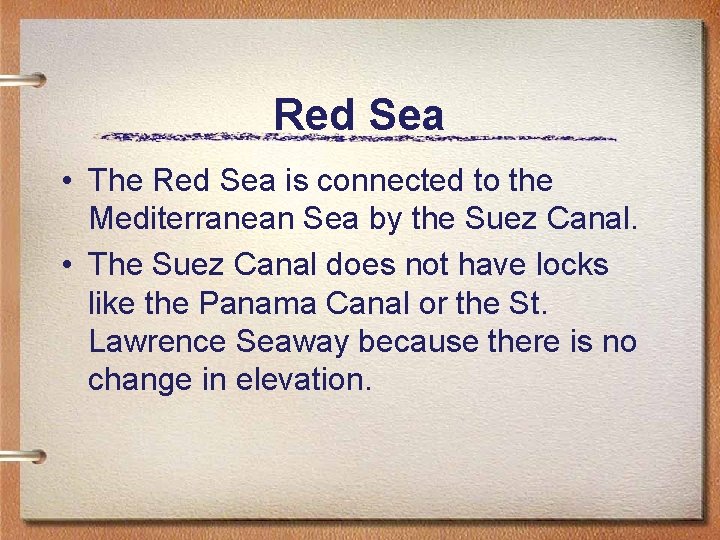 Red Sea • The Red Sea is connected to the Mediterranean Sea by the