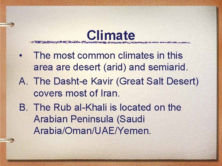 Climate • The most common climates in this area are desert (arid) and semiarid.