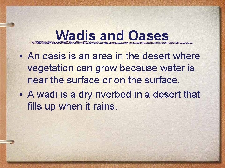 Wadis and Oases • An oasis is an area in the desert where vegetation