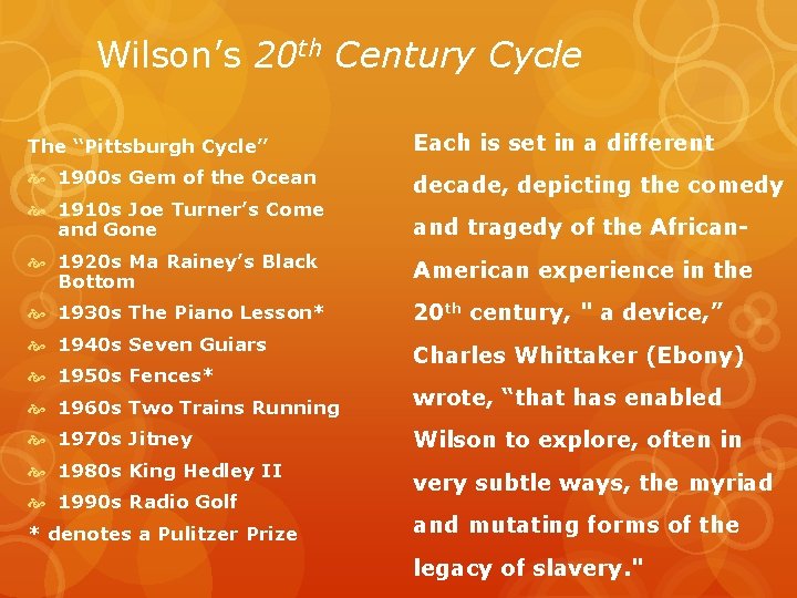 Wilson’s 20 th Century Cycle The “Pittsburgh Cycle” Each is set in a different
