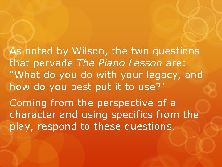 As noted by Wilson, the two questions that pervade The Piano Lesson are: "What