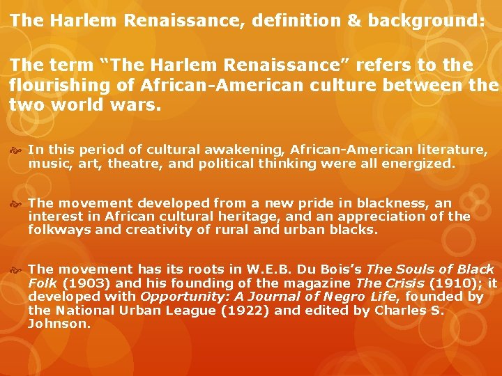 The Harlem Renaissance, definition & background: The term “The Harlem Renaissance” refers to the