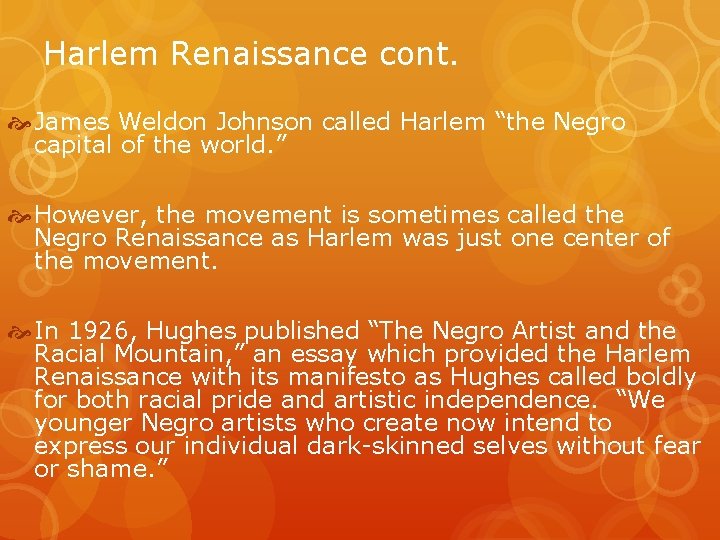 Harlem Renaissance cont. James Weldon Johnson called Harlem “the Negro capital of the world.