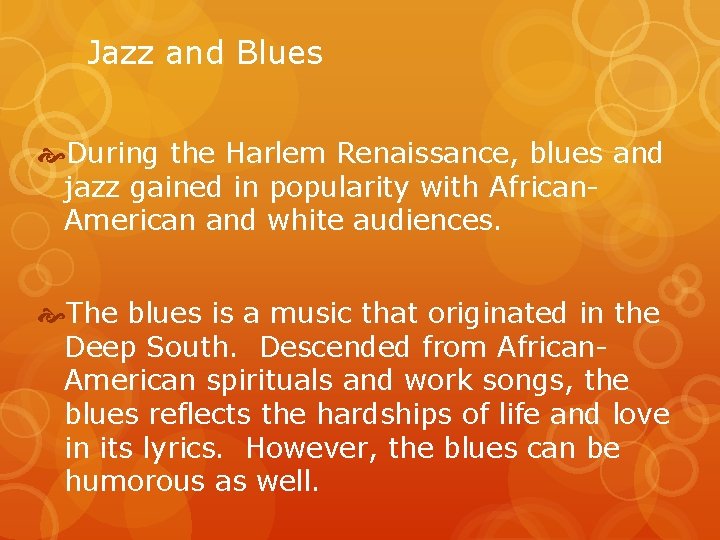 Jazz and Blues During the Harlem Renaissance, blues and jazz gained in popularity with