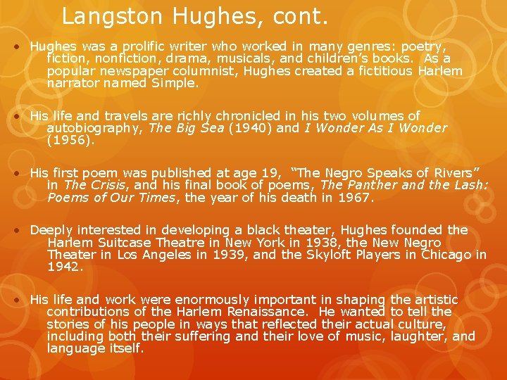 Langston Hughes, cont. • Hughes was a prolific writer who worked in many genres: