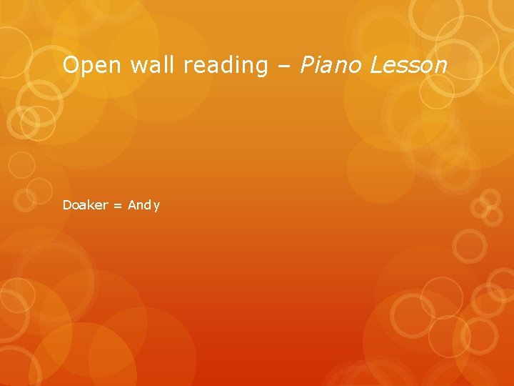 Open wall reading – Piano Lesson Doaker = Andy 