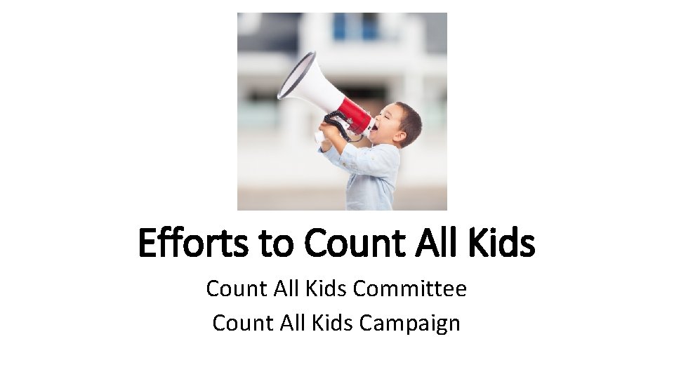 Efforts to Count All Kids Committee Count All Kids Campaign 