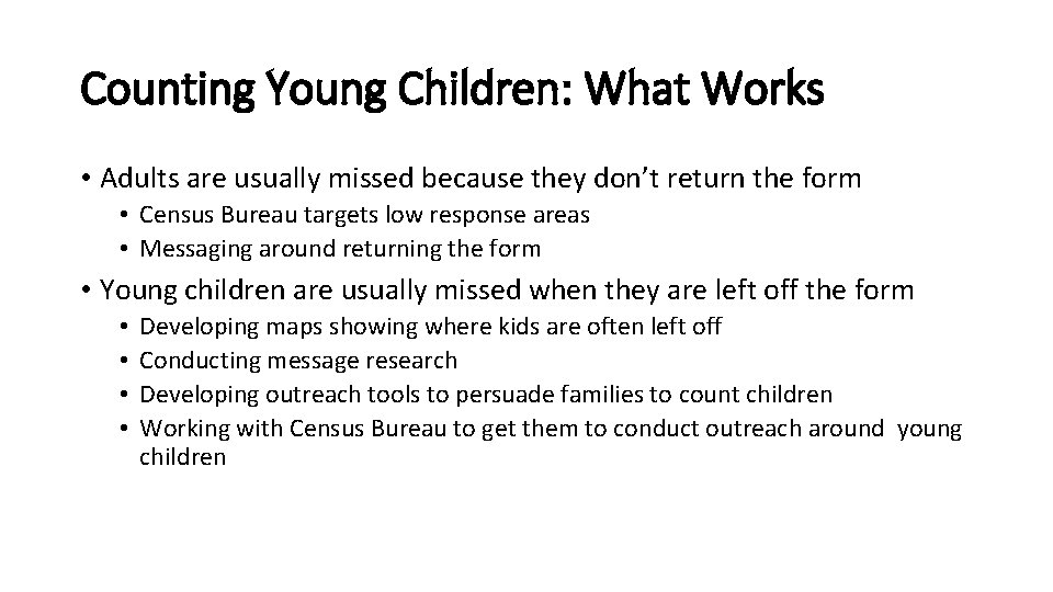 Counting Young Children: What Works • Adults are usually missed because they don’t return