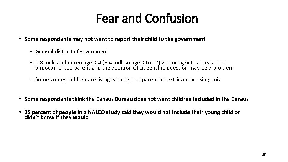 Fear and Confusion • Some respondents may not want to report their child to