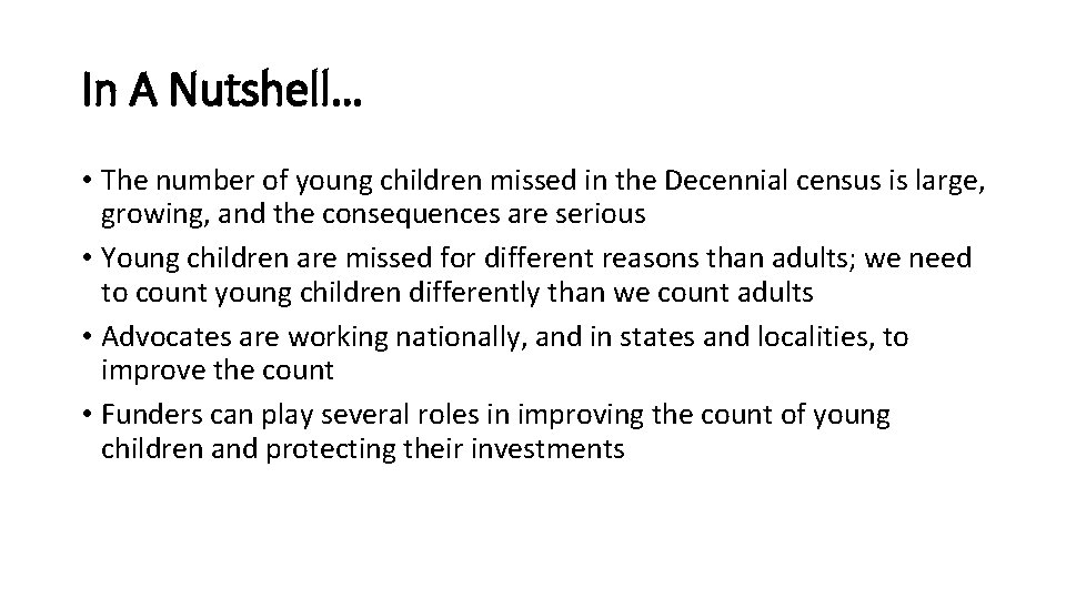 In A Nutshell… • The number of young children missed in the Decennial census