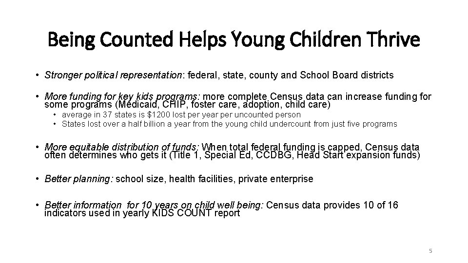 Being Counted Helps Young Children Thrive • Stronger political representation: federal, state, county and