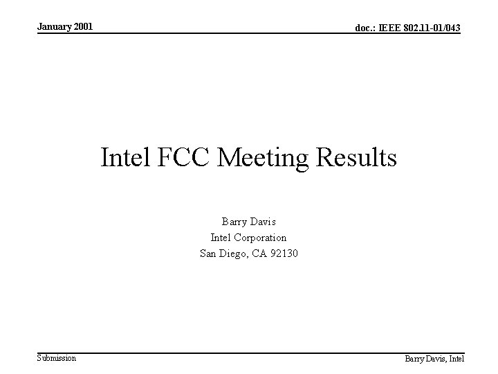 January 2001 doc. : IEEE 802. 11 -01/043 Intel FCC Meeting Results Barry Davis