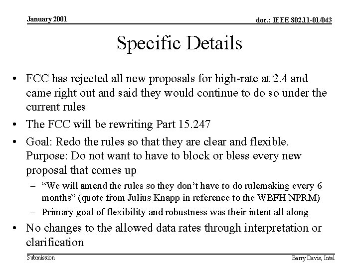 January 2001 doc. : IEEE 802. 11 -01/043 Specific Details • FCC has rejected