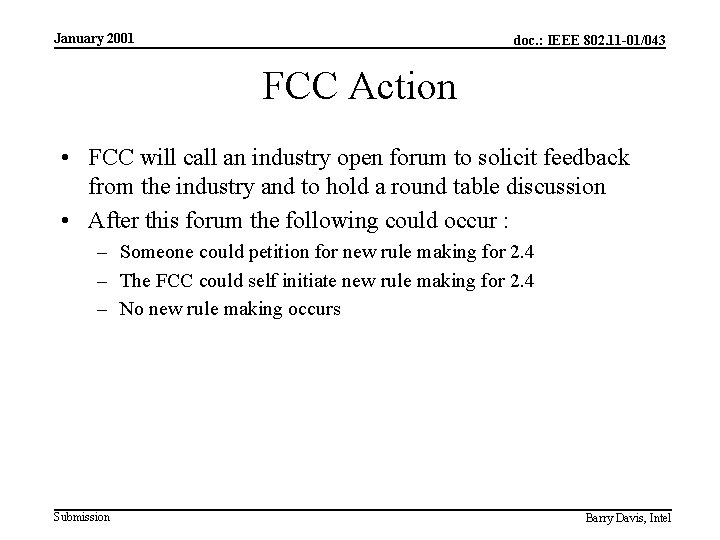 January 2001 doc. : IEEE 802. 11 -01/043 FCC Action • FCC will call