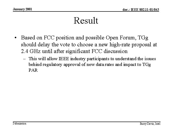 January 2001 doc. : IEEE 802. 11 -01/043 Result • Based on FCC position