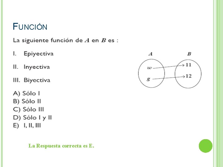 FUNCIÓN La Respuesta correcta es E. 