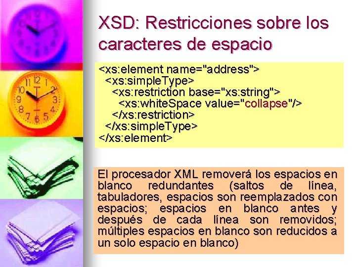 XSD: Restricciones sobre los caracteres de espacio <xs: element name="address"> <xs: simple. Type> <xs: