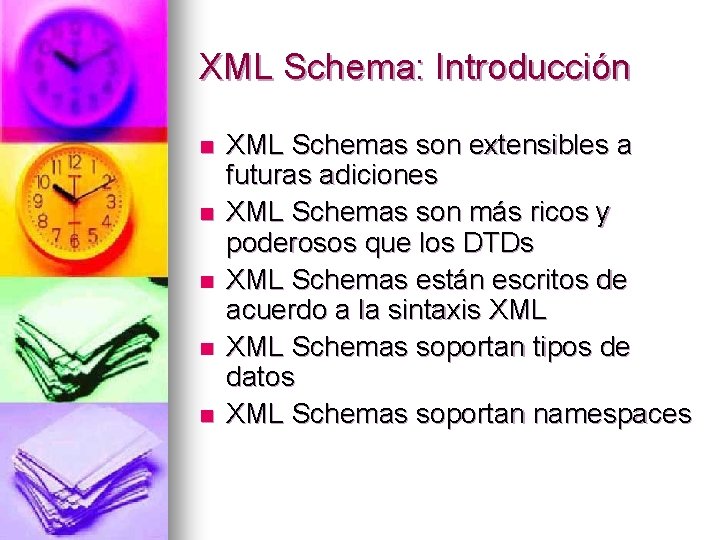 XML Schema: Introducción n n XML Schemas son extensibles a futuras adiciones XML Schemas