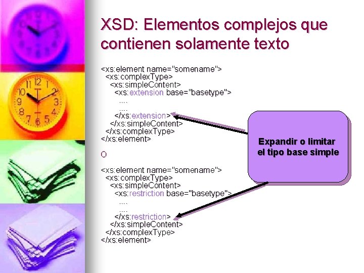 XSD: Elementos complejos que contienen solamente texto <xs: element name="somename"> <xs: complex. Type> <xs: