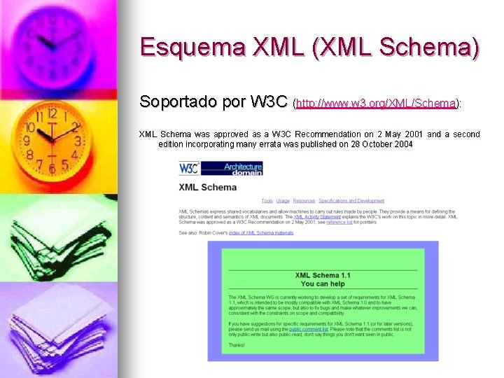 Esquema XML (XML Schema) Soportado por W 3 C (http: //www. w 3. org/XML/Schema):
