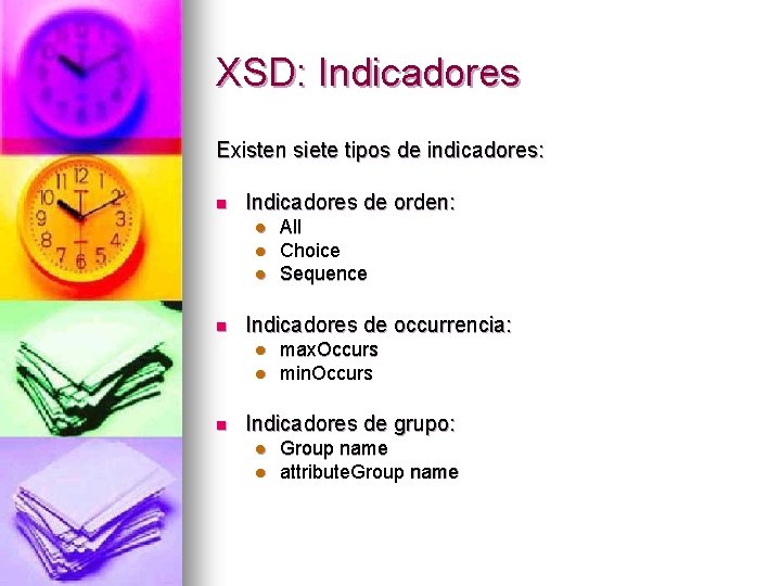 XSD: Indicadores Existen siete tipos de indicadores: n Indicadores de orden: l l l