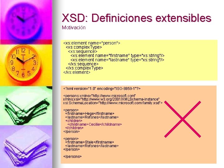 XSD: Definiciones extensibles Motivación <xs: element name="person"> <xs: complex. Type> <xs: sequence> <xs: element