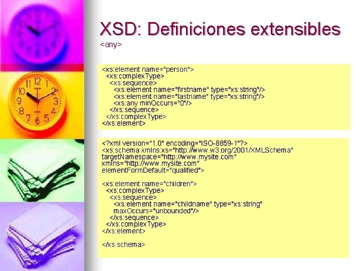 XSD: Definiciones extensibles <any> <xs: element name="person"> <xs: complex. Type> <xs: sequence> <xs: element