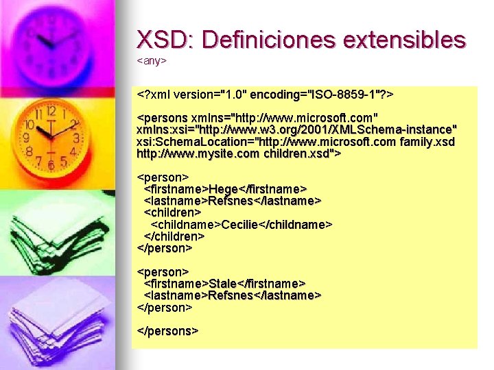 XSD: Definiciones extensibles <any> <? xml version="1. 0" encoding="ISO-8859 -1"? > <persons xmlns="http: //www.