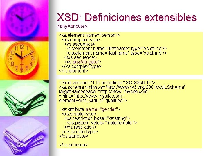 XSD: Definiciones extensibles <any. Attribute> <xs: element name="person"> <xs: complex. Type> <xs: sequence> <xs: