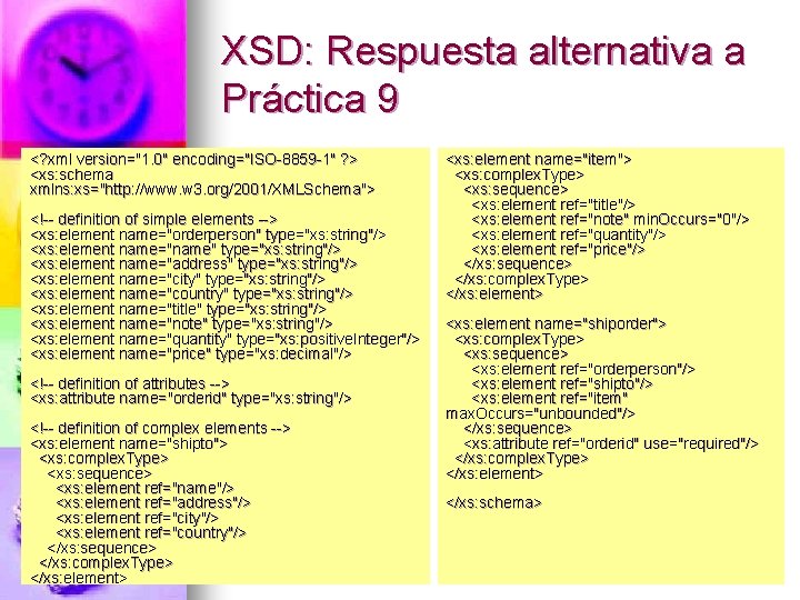 XSD: Respuesta alternativa a Práctica 9 <? xml version="1. 0" encoding="ISO-8859 -1" ? >