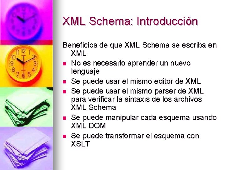XML Schema: Introducción Beneficios de que XML Schema se escriba en XML n No