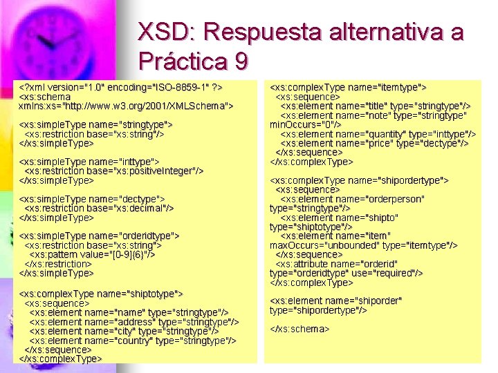 XSD: Respuesta alternativa a Práctica 9 <? xml version="1. 0" encoding="ISO-8859 -1" ? >