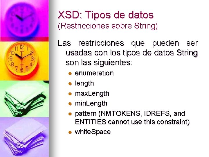 XSD: Tipos de datos (Restricciones sobre String) Las restricciones que pueden ser usadas con