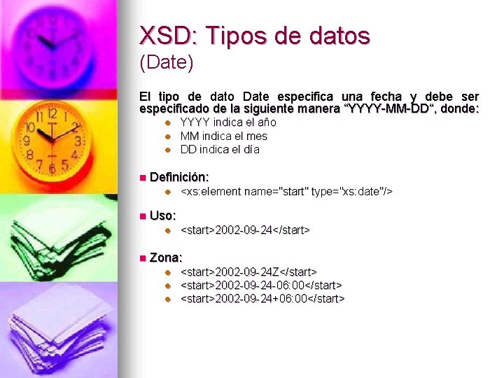 XSD: Tipos de datos (Date) El tipo de dato Date especifica una fecha y