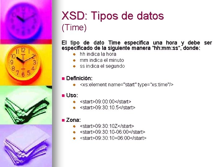 XSD: Tipos de datos (Time) El tipo de dato Time especifica una hora y