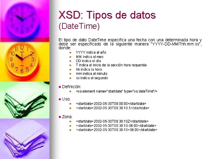 XSD: Tipos de datos (Date. Time) El tipo de dato Date. Time especifica una