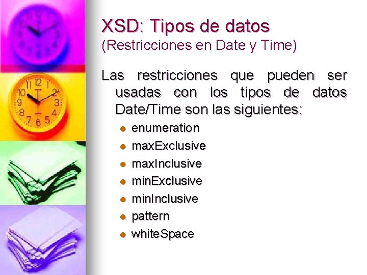 XSD: Tipos de datos (Restricciones en Date y Time) Las restricciones que pueden ser