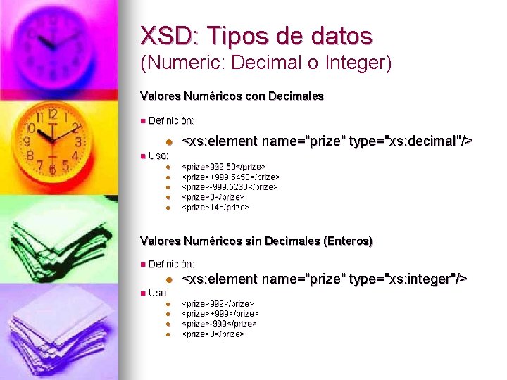 XSD: Tipos de datos (Numeric: Decimal o Integer) Valores Numéricos con Decimales n Definición: