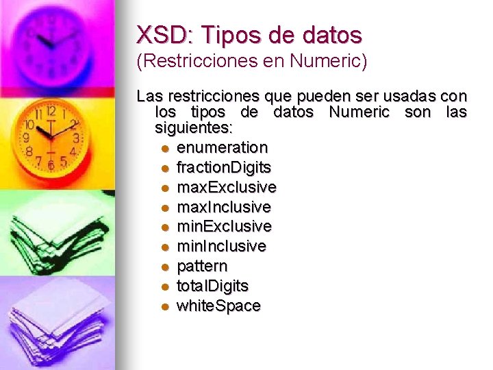 XSD: Tipos de datos (Restricciones en Numeric) Las restricciones que pueden ser usadas con