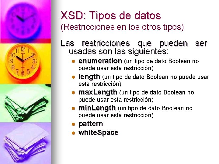 XSD: Tipos de datos (Restricciones en los otros tipos) Las restricciones que pueden ser