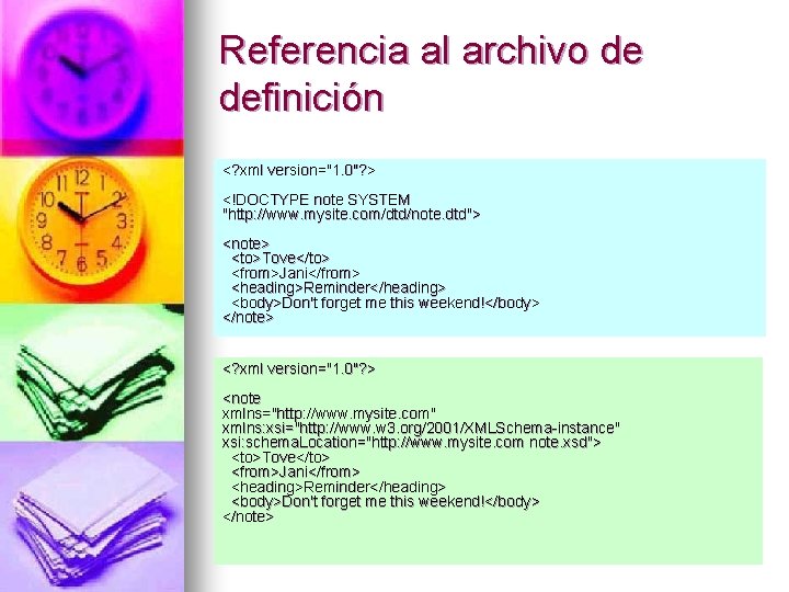 Referencia al archivo de definición <? xml version="1. 0"? > <!DOCTYPE note SYSTEM "http: