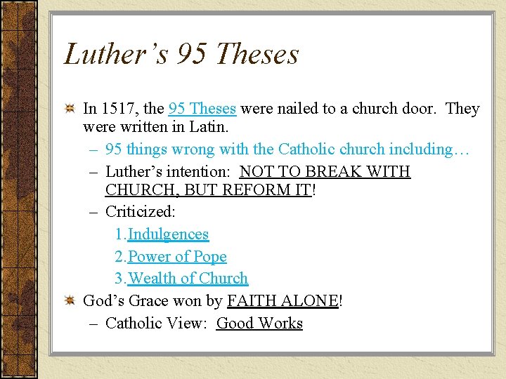 Luther’s 95 Theses In 1517, the 95 Theses were nailed to a church door.