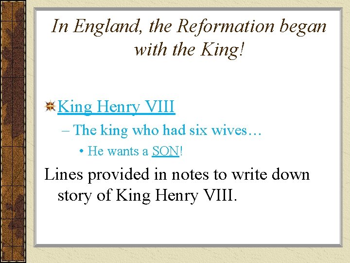 In England, the Reformation began with the King! King Henry VIII – The king