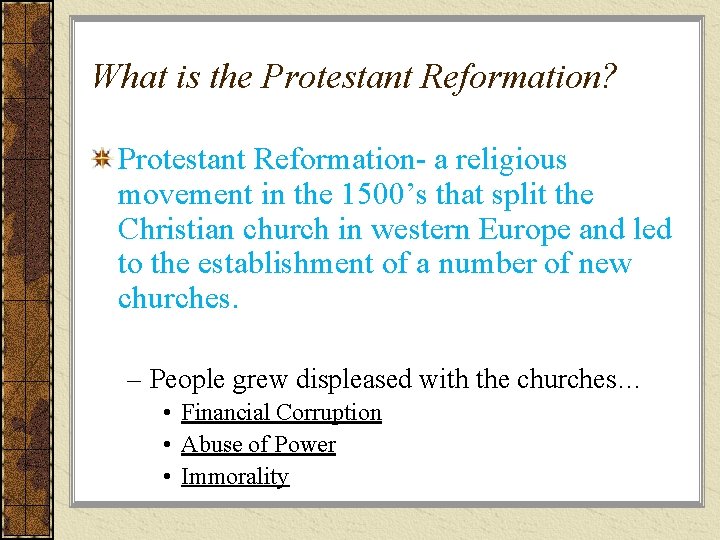 What is the Protestant Reformation? Protestant Reformation- a religious movement in the 1500’s that