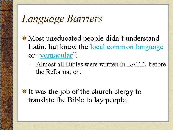 Language Barriers Most uneducated people didn’t understand Latin, but knew the local common language